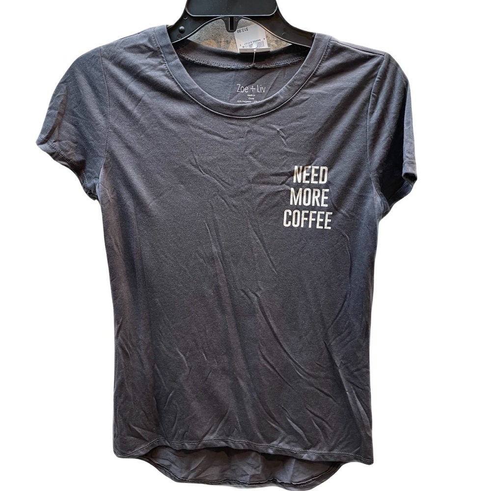 ❤️ ZOE + LIV GREY NEED MORE COFFEE TEE SIZE SMALL NEW